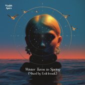 Winter Turns to Spring (Mixed by Erdi Irmak)