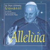 Alleluia (Un Papa chiamato Giovanni - La storia di un bambino che diventò Papa)