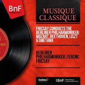 Fricsay Conducts the Berliner Philharmoniker: Mozart, Beethoven, Liszt & Smetana (Stereo Version)