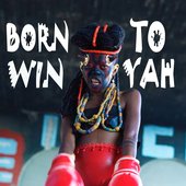 Born to Win Yah