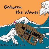 Between The Waves