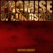 Promise of Bloodshed - Hatred Inherit