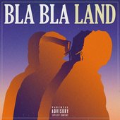 Bla Bla Land [Explicit]