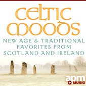 Celtic Moods - New Age & Traditional Classics from Scotland and Ireland