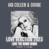 Love Reaction 2023 (Love the Remix Remix by Ian Coleen)