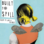 Built to Spill - Keep It Like a Secret (High Quality PNG)