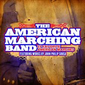 25 Favorite American Marches: Featuring Works By John Philip Sousa (Digitally Remastered)