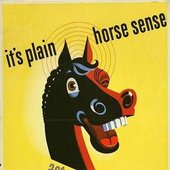 It's plain horse sense