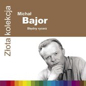 Michał Bajor "Błędny Rycerz"