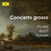 Concerto Grosso - Vivaldi, Bach & Handel
