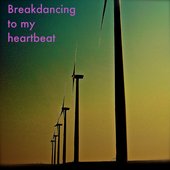 Breakdancing to my heartbeat-Album Cover