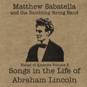 Songs in the Life of Abraham Lincoln (Ballad of America Vol. 3)