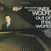 Out of This World - The Exciting Piano of Neil Wolfe