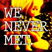 We Never Met 2017