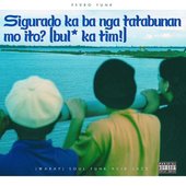 Sigurado ka ba nga tatabunan mo ito? (Bul* ka tim!) - Single