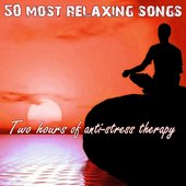 50 Most Relaxing Songs: Two Hours of Anti-Stress Therapy