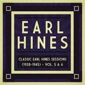 Classic Earl Hines Sessions (1928–1945): Vol. 5 & 6
