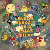El Mundo Nunca Va A Estar Bien