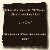 Retract the Accolade - EP