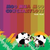 Moo Mua Moo Cow Crazy Love