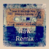 Man N' Machine.. Raw Groove Coming (Raw Remix)