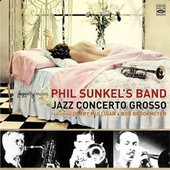 Phil Sunkel's Band: Jazz Concerto Grosso
