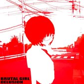 BRUTAL GIRL DELUSION