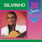 20 Super Sucessos: Silvinho