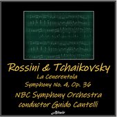 Rossini & Tchaikovsky: La Cenerentola - Symphony NO. 4, OP. 36