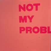 Not My Problem [Clean] [Clean]