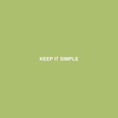 KEEP IT SIMPLE