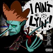 I Ain't Lyin'! [Explicit]