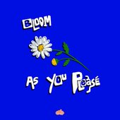 Bloom as You Please