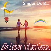 Ein Leben voller Liebe - by Singer Dr. B...