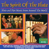 The Spirit Of The Flute: Flute And Pipe Music From Around The World