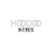 HOODOO - STILL