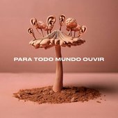 Para Todo Mundo Ouvir