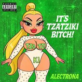 It’s Tzatziki Bitch [Explicit]