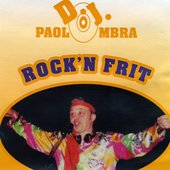 Rock'n Frit (DJ Paolo Ombra)