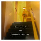 cigarette rushes and bareknuckle fistfights