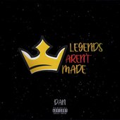 Legends Aren't Made - Single