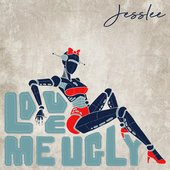 Love Me Ugly