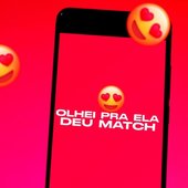 Olhei Pra Ela Deu Match