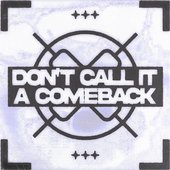 DON'T CALL IT A COMEBACK