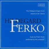 Ferko: The Hildegard Organ Cycle