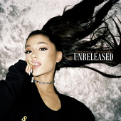Ariana Grande: Unreleased