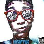 Hip Hop Was Better Before (Kriptik)