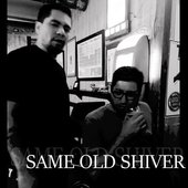 Same Old Shiver_.JPG