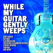 While My Guitar Gently Weeps