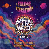 Wonders of the Mind / Quantum Configuration (Astral Magic Remixes II) (Astral Magic Remix)